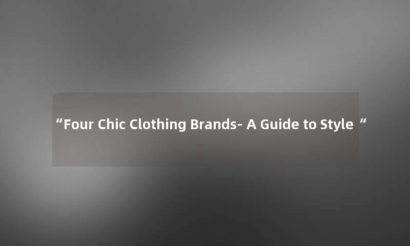 “Four Chic Clothing Brands- A Guide to Style“